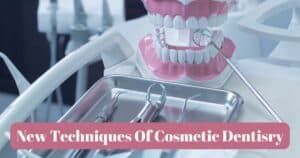 new techniques in cosmetic dentistry
